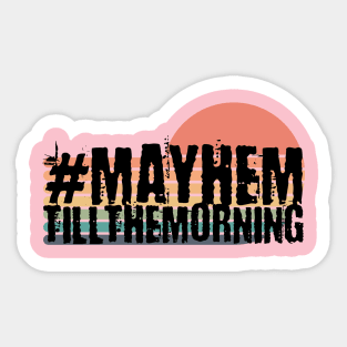 Mayhem till the morning Sticker